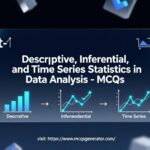 100 Descriptive, Inferential, and Time Series Statistics in Data Analysis – MCQs