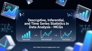 Descriptive, Inferential, and Time Series Statistics in Data Analysis - MCQs