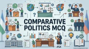 Comparative Politics MCQs: Practice Questions & Answers