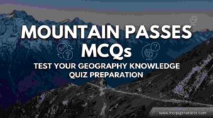 Mountain Passes MCQs