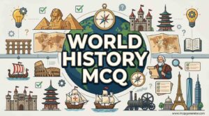 World History MCQs: Test Your Knowledge on Global History & Events
