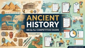 Ancient History MCQs for Competitive Exams