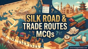 Ancient Trade Routes (Silk Road) MCQs