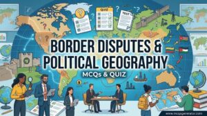 Border Disputes and Political Geography MCQs