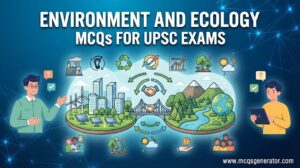 Environment and Ecology MCQs for UPSC Exams