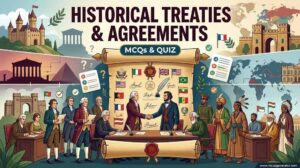 Important Historical Treaties and Agreements MCQs