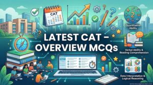 Latest CAT – Overview MCQs