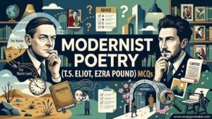 Modernist Poetry (T.S. Eliot, Ezra Pound) MCQs