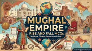 Mughal Empire – Rise and Fall MCQs