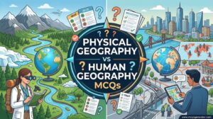 Physical Geography vs Human Geography MCQs