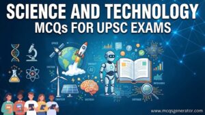 Science and Technology MCQs for UPSC Exams