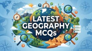 Latest Geography MCQs
